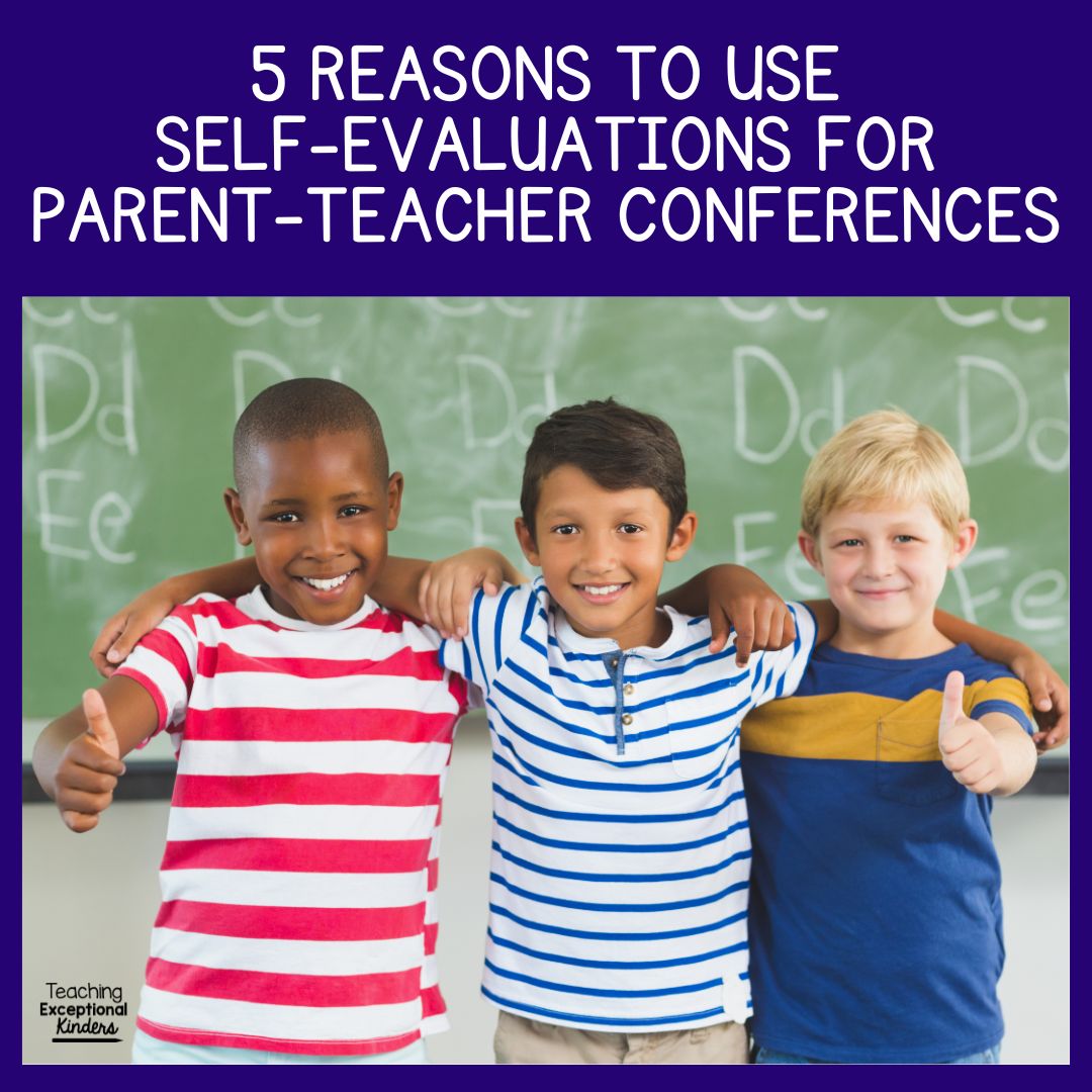 5 Reasons to Use Self-Evaluations for Parent-Teacher Conferences