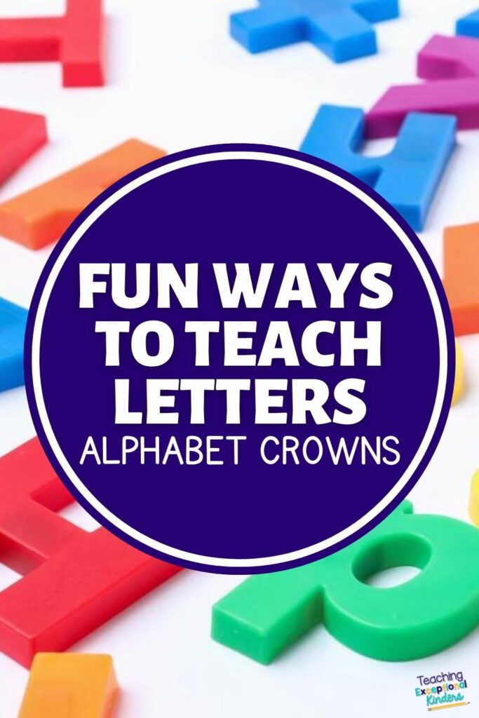 Fun Ways to Teach Letters: Alphabet Crowns